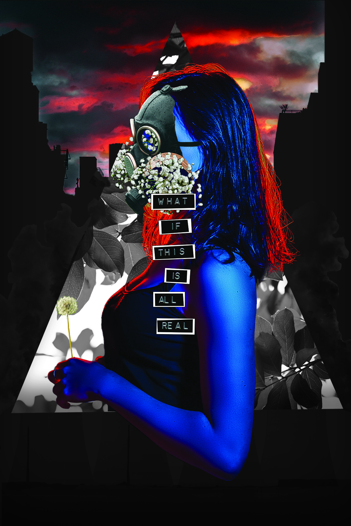 Digital collage featuring a woman standing with a gas mask on her face. The text, 'What if this is all real' is in front of her.